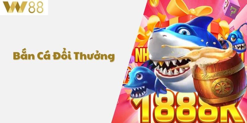 Bắn cá đổi thưởng tại W88