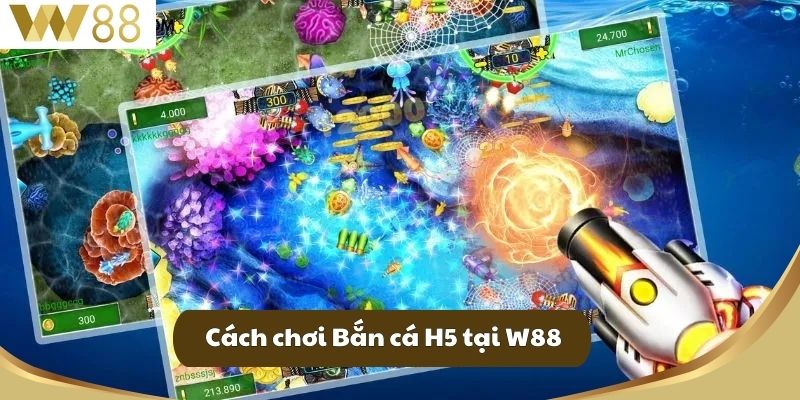 Cách chơi Bắn cá H5 tại W88