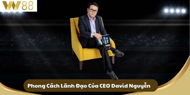 Phong Cách Lãnh Đạo Của CEO David Nguyễn