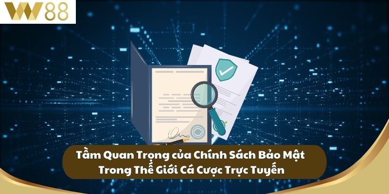 Tầm Quan Trọng của Chính Sách Bảo Mật W88 Trong Thế Giới Cá Cược Trực Tuyến