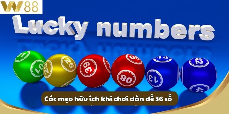 Các mẹo hữu ích khi chơi dàn đề 36 số