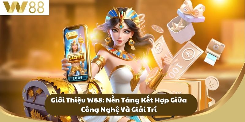 Giới Thiệu W88 - Thế Giới Giải Trí Online Đầy Hấp Dẫn 1 Giới Thiệu W88: Nền Tảng Kết Hợp Giữa Công Nghệ Và Giải Trí