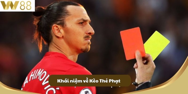 Khái niệm về Kèo Thẻ Phạt