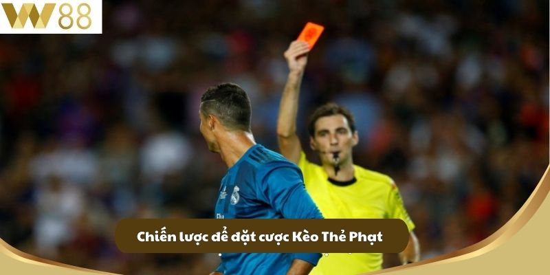 Chiến lược để đặt cược Kèo Thẻ Phạt