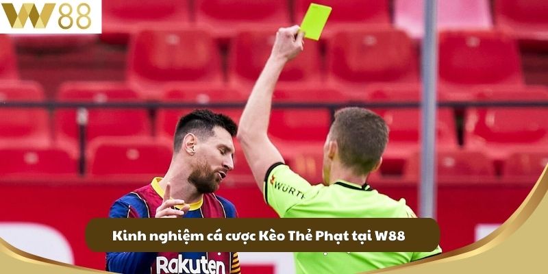 Kinh nghiệm cá cược Kèo Thẻ Phạt tại W88