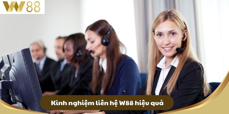 Kinh nghiệm liên hệ W88 hiệu quả