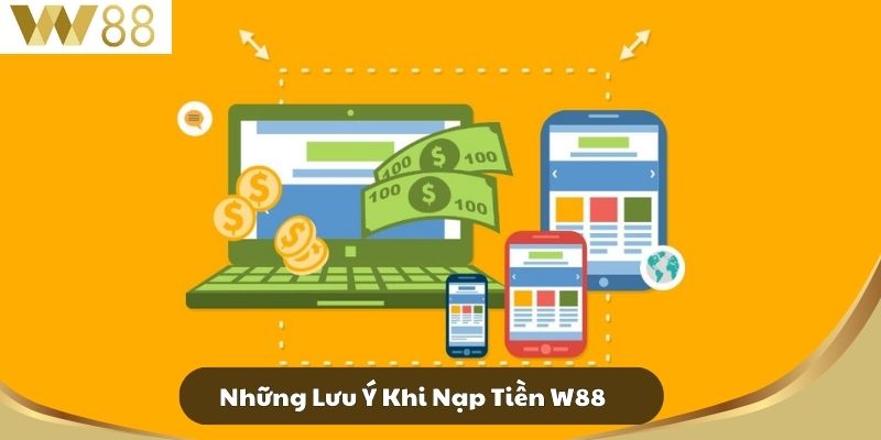Những Lưu Ý Khi Nạp Tiền W88