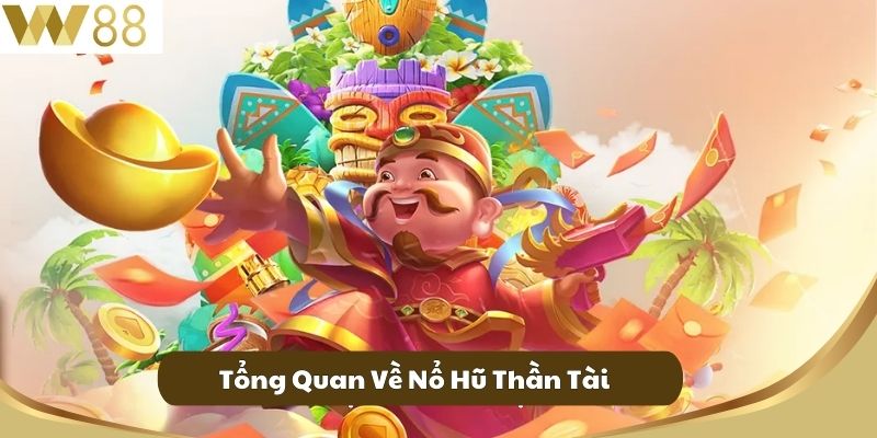 Tổng Quan Về Nổ Hũ Thần Tài