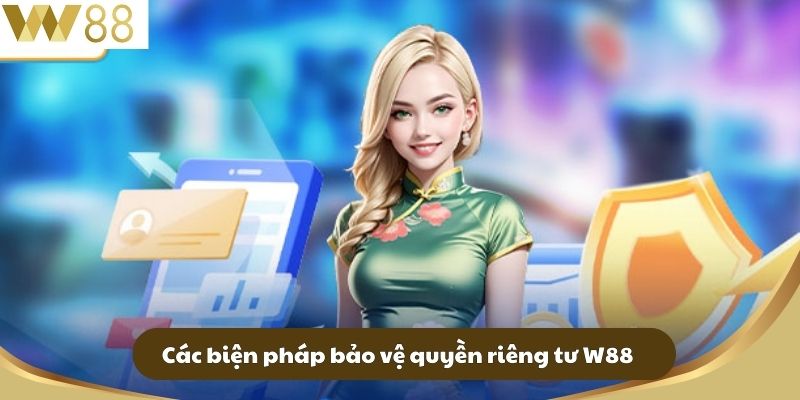Các biện pháp bảo vệ quyền riêng tư W88