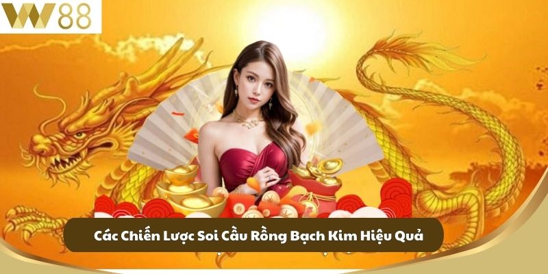 Các Chiến Lược Soi Cầu Rồng Bạch Kim Hiệu Quả