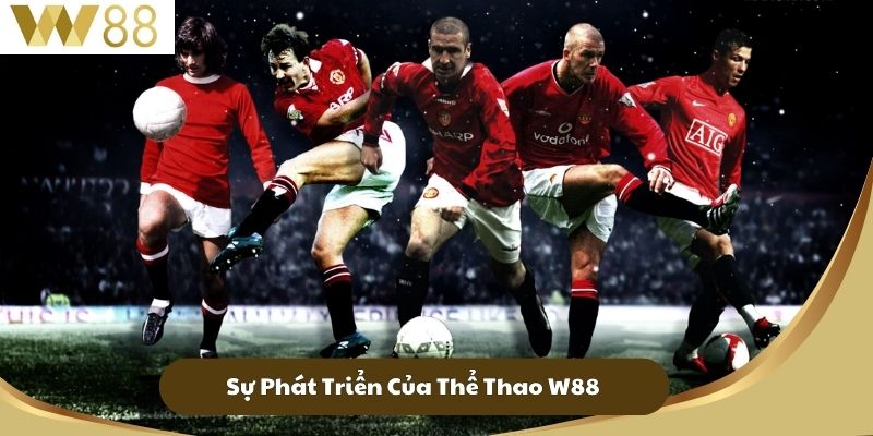Sự Phát Triển Của Thể Thao W88