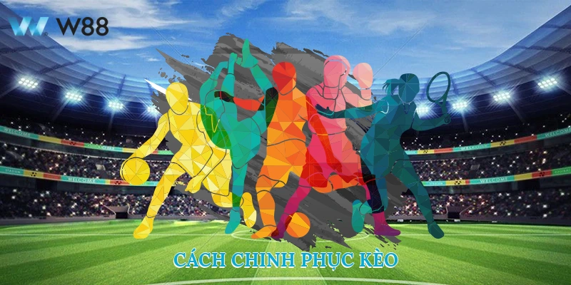 Cách chinh phục kèo
