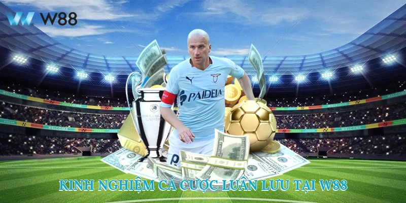 Kinh Nghiệm Cá Cược Luân Lưu Từ W88