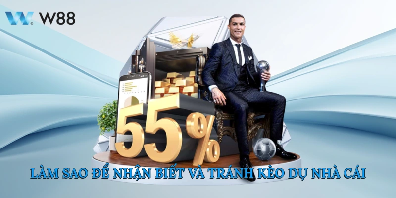 Làm sao để nhận biết và tránh kèo dụ nhà cái?