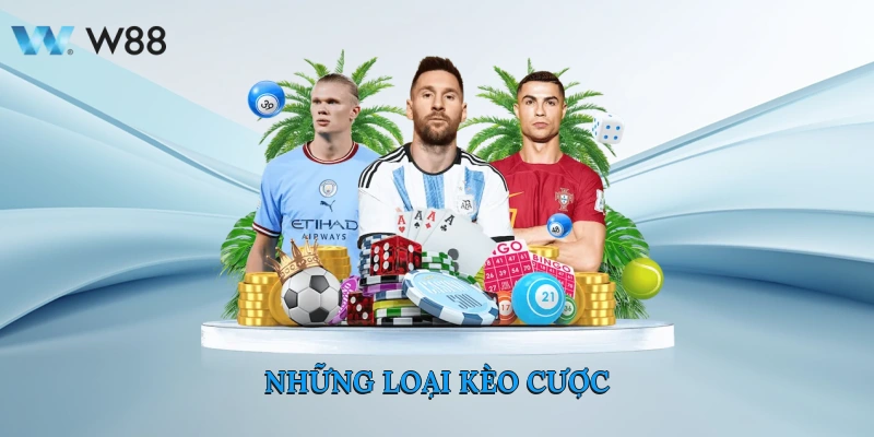 Những loại kèo cược