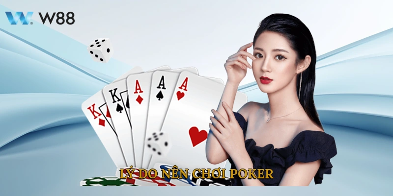 Lý Do Nên Chơi Poker