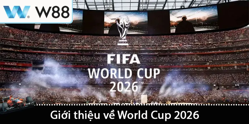 Giới thiệu về World Cup 2026