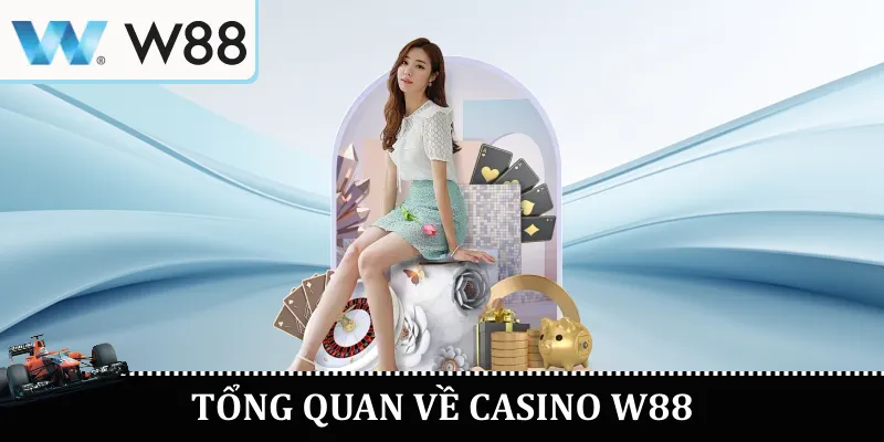 Tổng Quan Về Casino W88